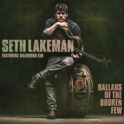 Seth Lakeman & Wildwood Kin - Ballads Of The Broken Few